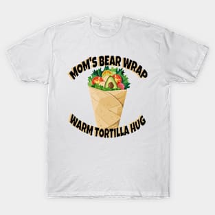 Mom's Bear Wrap Warm Tortilla Hug T-Shirt